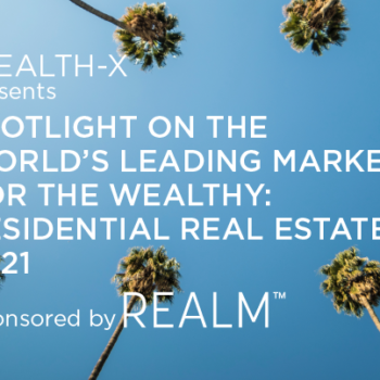 Residential Real Estate 2021: Leading Markets for the Wealthy